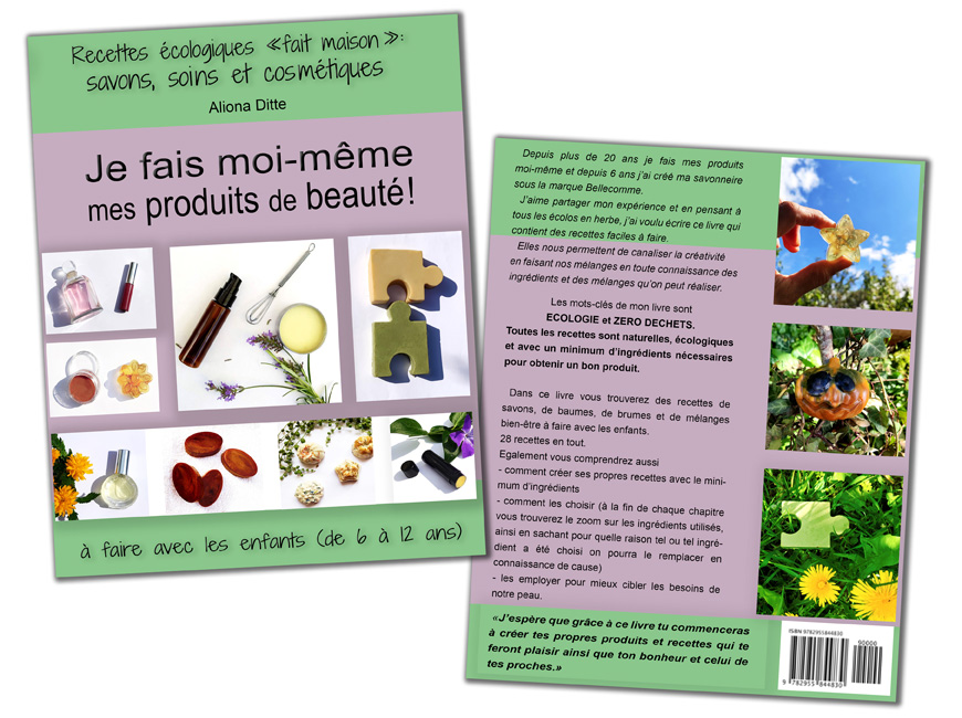 Je fais moi-même mes produits beauté! Recettes écologiques fait maison : savon, soins et cosmétiques à faire avec les enfants de 6 à 12 ans
